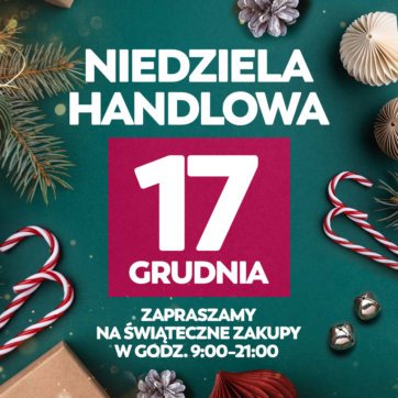 NIEDZIELA HANDLOWA 17 GRUDNIA!