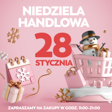 Niedziela handlowa 28 stycznia!