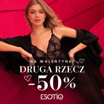 Walentynki z Esotiq! -50% na drugą rzecz