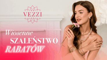 WIOSENNE SZALEŃSTWO RABATÓW w VEZZI